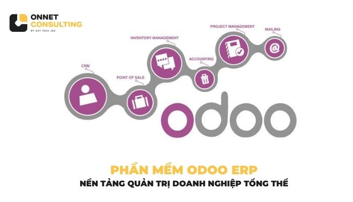 Phần mềm Odoo là gì Lợi ích khi sử dụng Odoo ERP